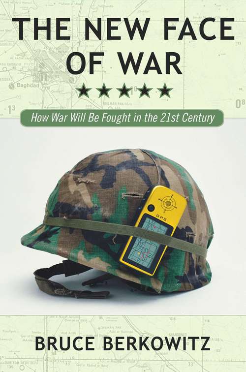 Book cover of The New Face of War: How War Will Be Fought in the 21st Century