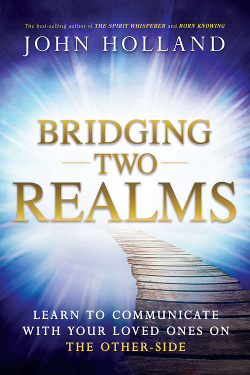 Book cover of Bridging Two Realms: Learn to Communicate with Your Loved Ones on the Other-Side