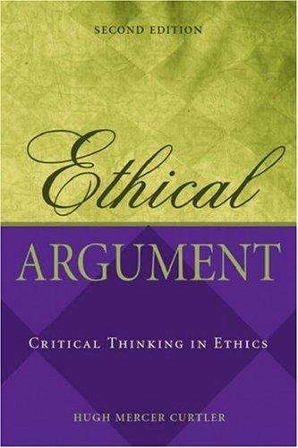 Book cover of Ethical Argument: Critical Thinking in Ethics (Second Edition)