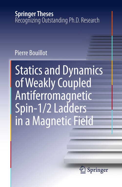 Book cover of Statics and Dynamics of Weakly Coupled Antiferromagnetic Spin-1/2 Ladders in a Magnetic Field