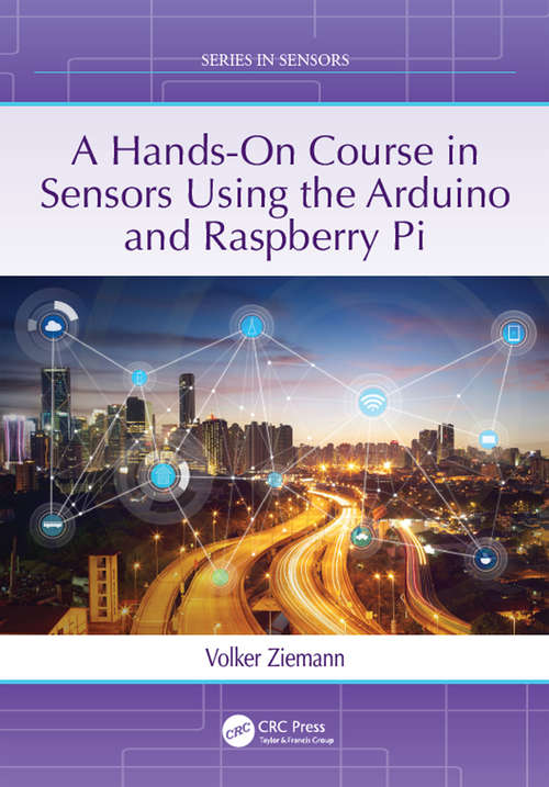 Book cover of A Hands-On Course in Sensors Using the Arduino and Raspberry Pi (Series in Sensors)