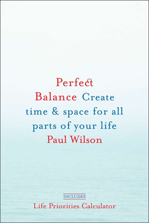 Book cover of Perfect Balance: Create Time and Space for All Parts of Your Life