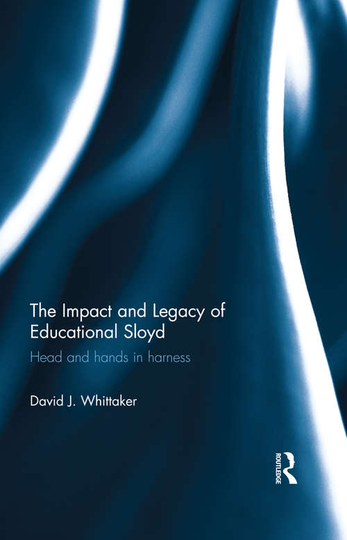 Book cover of The Impact and Legacy of Educational Sloyd: Head and hands in harness