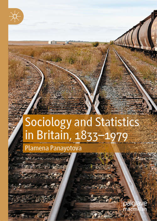 Book cover of Sociology and Statistics in Britain, 1833–1979 (1st ed. 2020)