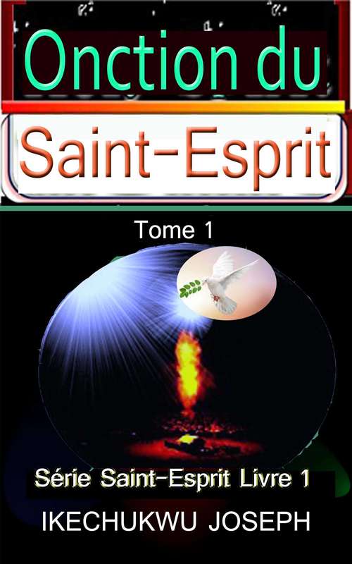 Book cover of L'onction du Saint-Esprit,: Tome 1 ((Série Saint-Esprit - Livre 1) #1)