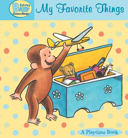 Book cover of My Favorite Things (Curious Baby)