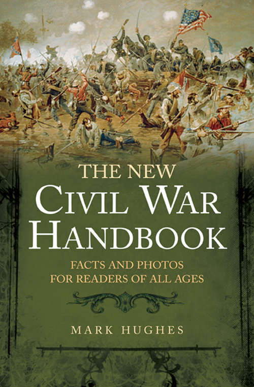 Book cover of The New Civil War Handbook: Facts and Photos for Readers of All Ages (Savas Beatie Handbook Ser.)