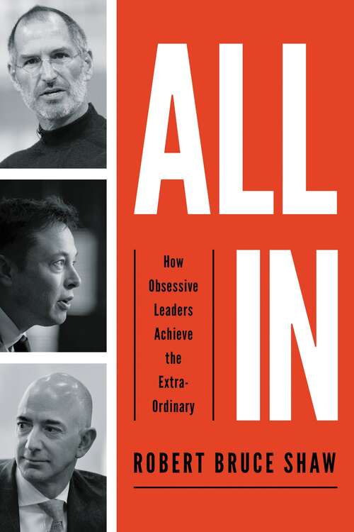 Book cover of All In: How Obsessive Leaders Achieve the Extraordinary