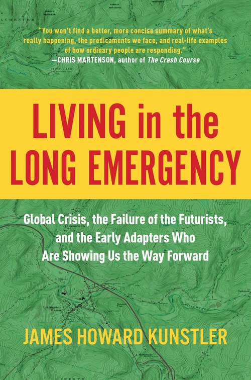 Book cover of Living in the Long Emergency: Global Crisis, the Failure of the Futurists, and the Early Adapters Who Are Showing Us the Way Forward