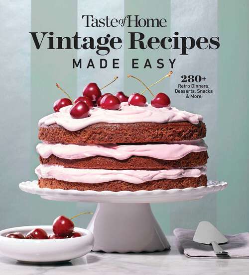 Book cover of Taste of Home Vintage Recipes Made Easy: 285 RETRO DISHES AND YESTERYEAR BAKED GOODS FOR TODAY'S COOKS (Taste of Home Classics)