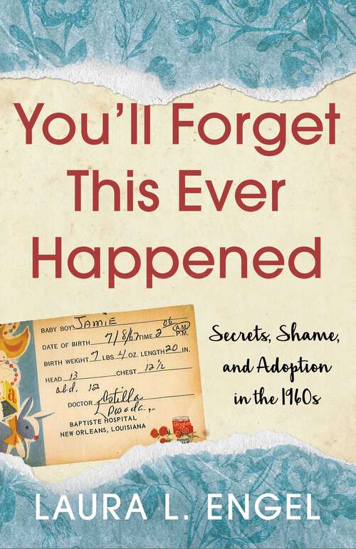 Book cover of You'll Forget This Ever Happened: Secrets, Shame, and Adoption in the 1960s