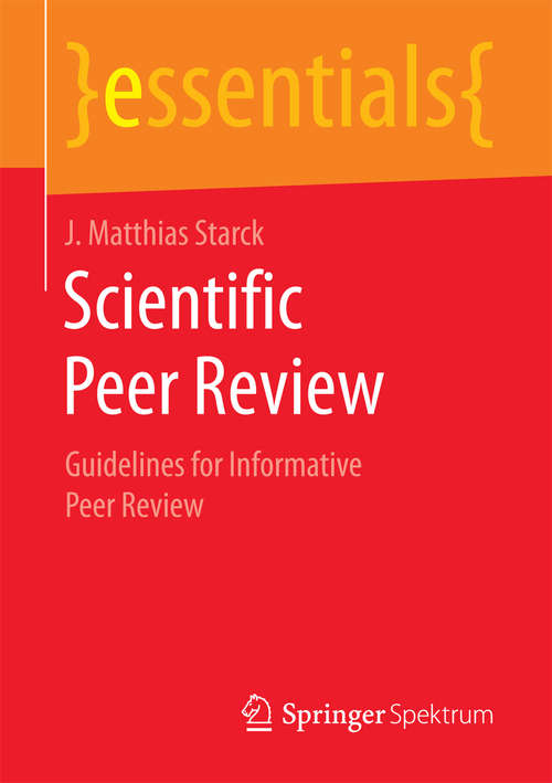 Book cover of Scientific Peer Review: Guidelines for Informative Peer Review (essentials)