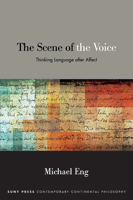 Book cover of The Scene of the Voice: Thinking Language after Affect (SUNY series in Contemporary Continental Philosophy)