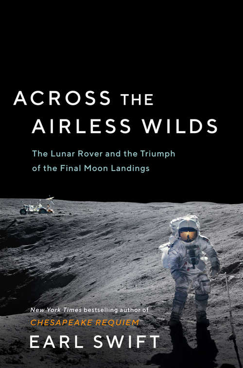 Book cover of Across the Airless Wilds: The Lunar Rover and the Triumph of the Final Moon Landings