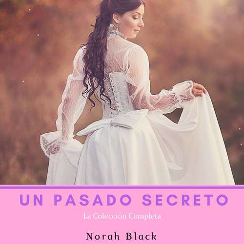 Book cover of Un Pasado Secreto (La Colección Completa)