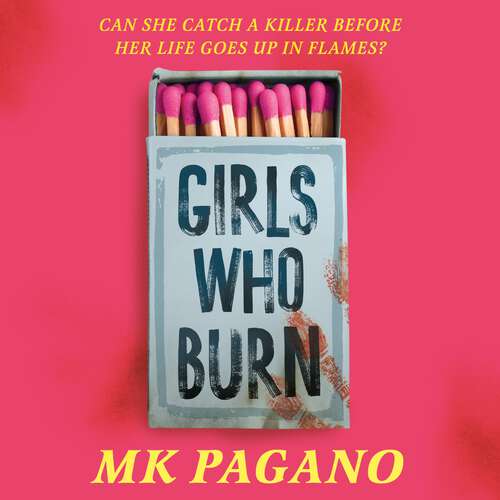 Book cover of Girls Who Burn: A page-turning enemies-to-lovers thriller