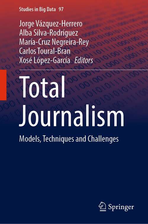 Book cover of Total Journalism: Models, Techniques and Challenges (1st ed. 2022) (Studies in Big Data #97)