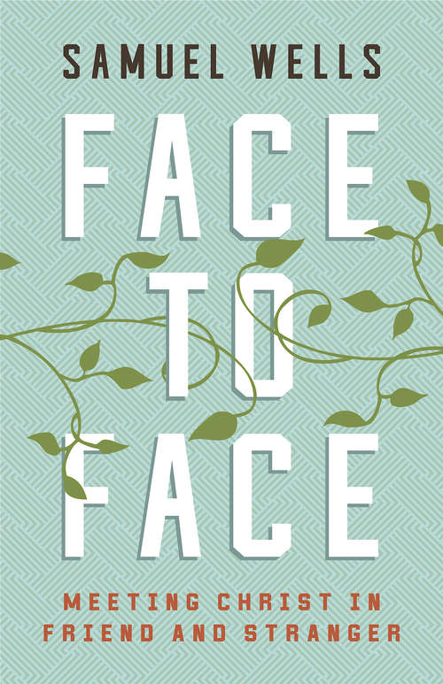 Book cover of Face to Face: Meeting Christ in Friend and Stranger