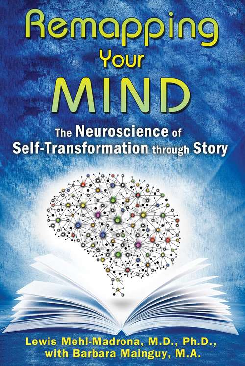 Book cover of Remapping Your Mind: The Neuroscience of Self-Transformation through Story