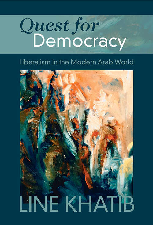 Book cover of Quest for Democracy: Liberalism in the Modern Arab World