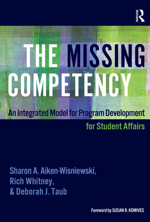 Book cover of The Missing Competency: An Integrated Model for Program Development for Student Affairs