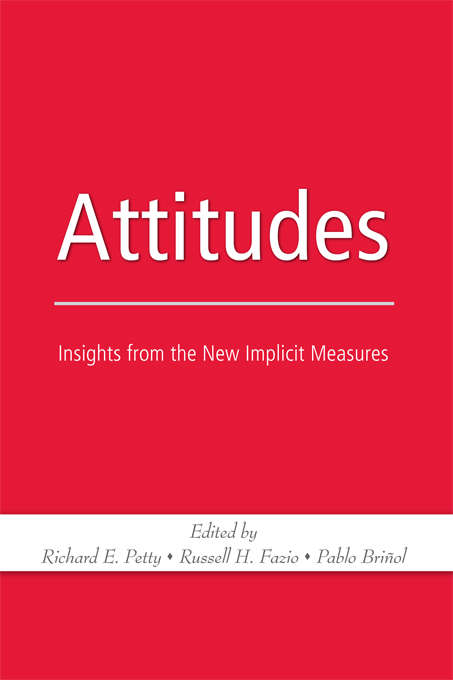 Book cover of Attitudes: Insights from the New Implicit Measures (Key Readings In Social Psychology Ser.)
