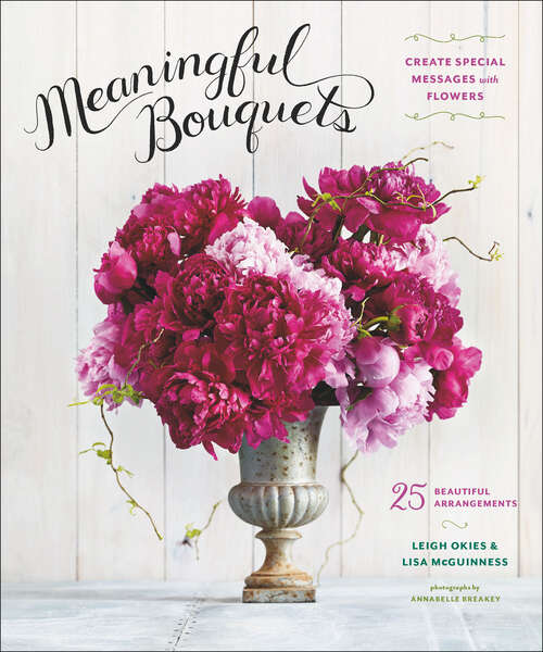 Book cover of Meaningful Bouquets: Create Special Messages with Flowers