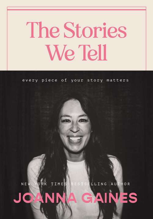 Book cover of The Stories We Tell: Every Piece of Your Story Matters