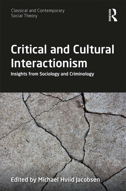 Book cover of Critical and Cultural Interactionism: Insights from Sociology and Criminology (Classical and Contemporary Social Theory)