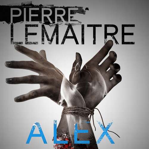 Book cover of Alex: The Heart-Stopping International Bestseller (The Paris Crime Files #2)