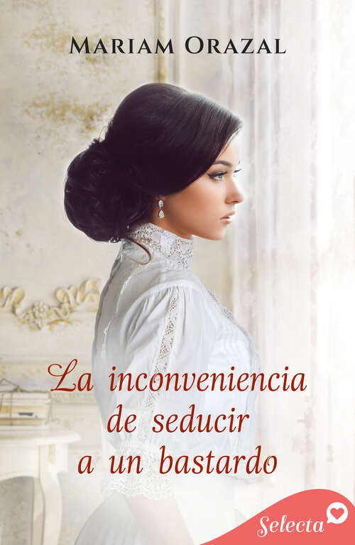 Book cover of La inconveniencia de seducir a un bastardo (Serie Chadwick: Volumen 4)