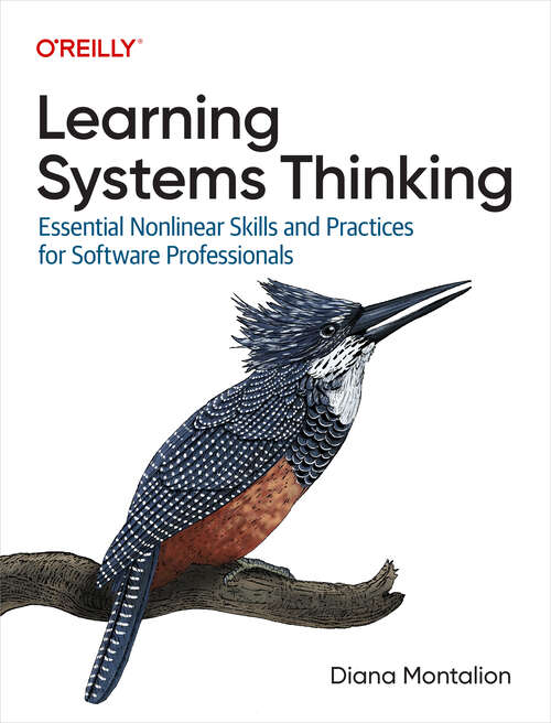 Book cover of Learning Systems Thinking: Essential Nonlinear Skills and Practices for Software Professionals (1)