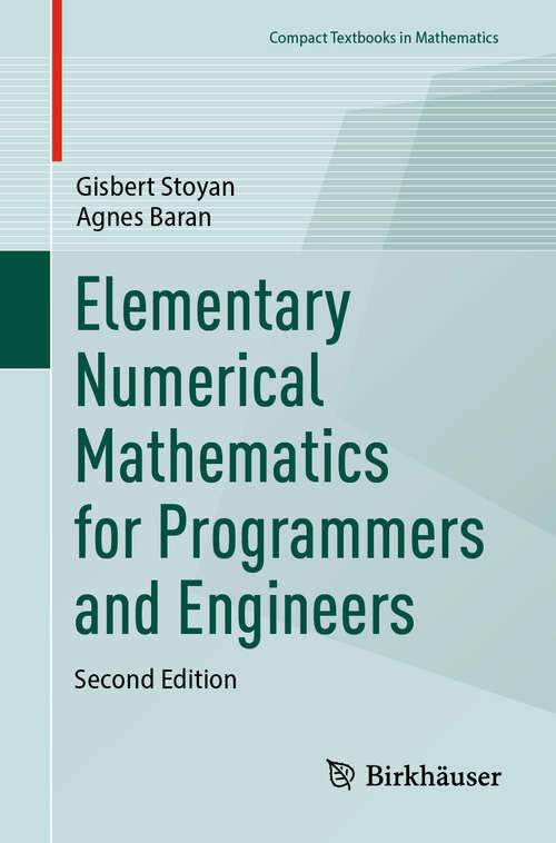 Book cover of Elementary Numerical Mathematics for Programmers and Engineers (Second Edition 2024) (Compact Textbooks in Mathematics)