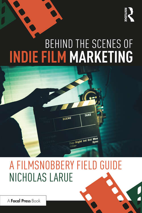 Book cover of Behind the Scenes of Indie Film Marketing: A FilmSnobbery Field Guide