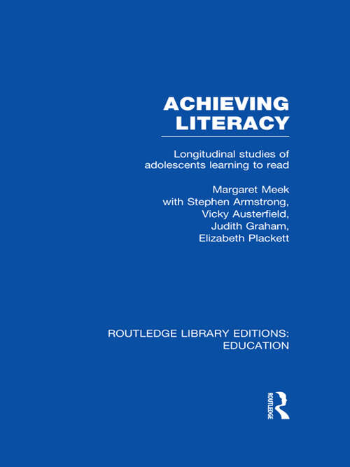 Book cover of Achieving Literacy: Longitudinal Studies of Adolescents Learning to Read (Routledge Library Editions: Education)