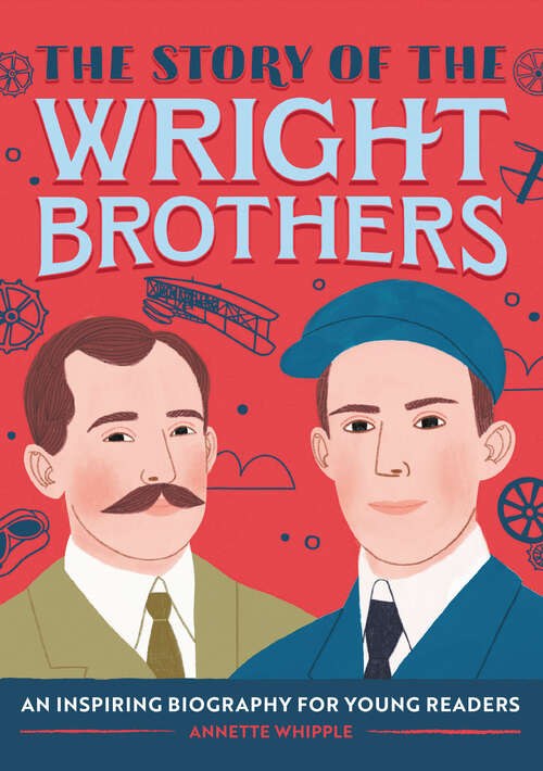 Book cover of The Story of the Wright Brothers: A Biography Book for New Readers (The Story Of: A Biography Series for New Readers)