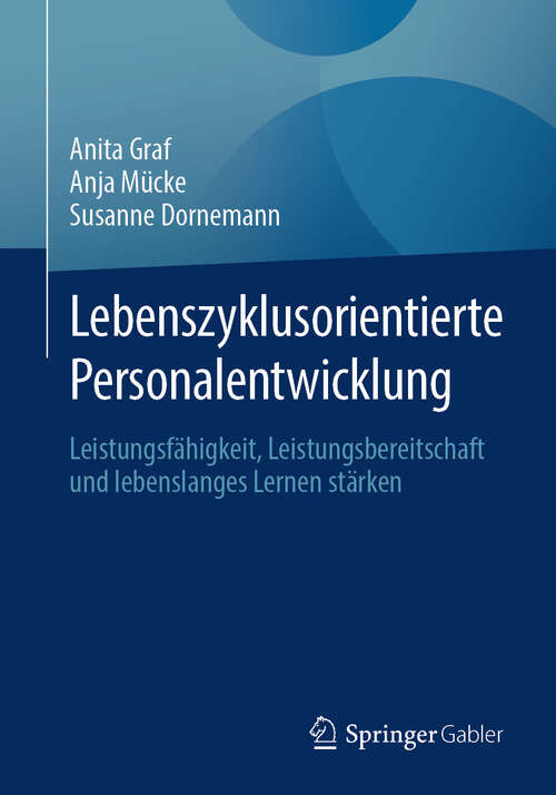 Book cover of Lebenszyklusorientierte Personalentwicklung: Leistungsfähigkeit, Leistungsbereitschaft und lebenslanges Lernen stärken