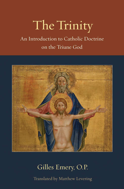 Book cover of The Trinity: An Introduction to Catholic Doctrine on the Triune God (Thomistic Ressourcement Series; Ser.: V. 1)