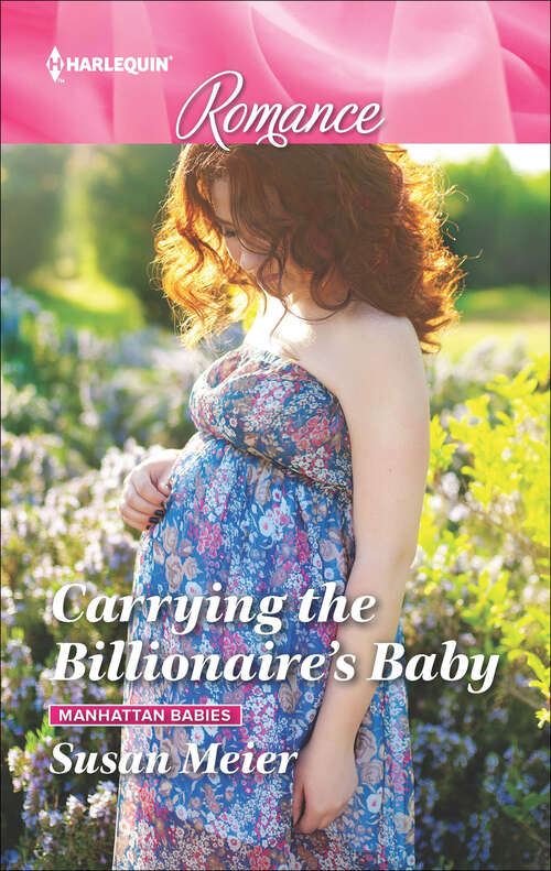 Book cover of Carrying the Billionaire's Baby: Carrying The Billionaire's Baby (manhattan Babies) / The Maverick's Baby-in-waiting (montana Mavericks: The Lonelyhearts Ranch) (Manhattan Babies Ser. #1)