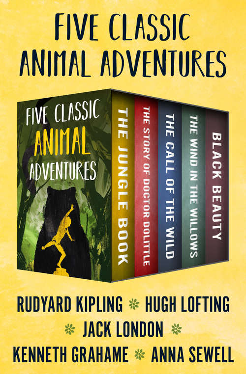 Book cover of Five Classic Animal Adventures: The Jungle Book, The Story of Doctor Dolittle, The Call of the Wild, The Wind in the Willows, and Black Beauty (Digital Original)