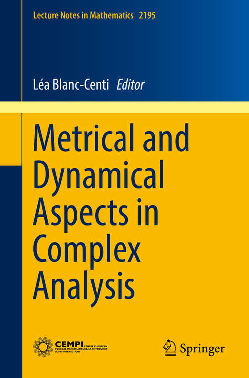 Book cover of Metrical and Dynamical Aspects in Complex Analysis (1st ed. 2017) (Lecture Notes in Mathematics #2195)