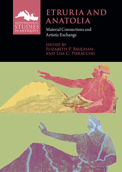 Book cover of Etruria and Anatolia: Material Connections and Artistic Exchange