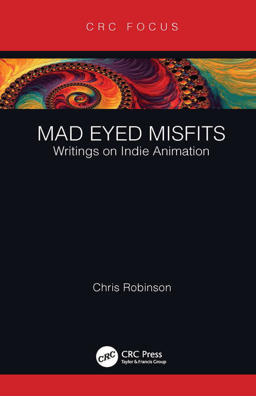 Book cover of Mad Eyed Misfits: Writings on Indie Animation