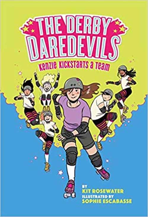 Book cover of The Derby Daredevils: Kenzie Kickstarts A Team (Derby Daredevils #1)