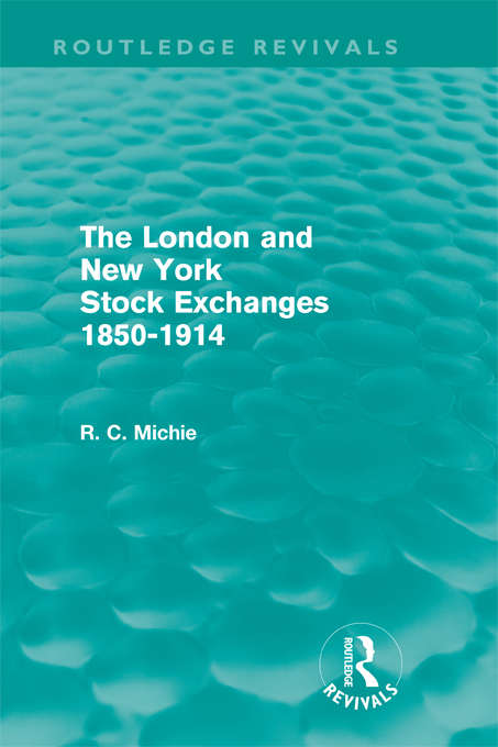 Book cover of The London and New York Stock Exchanges 1850-1914 (Routledge Revivals)