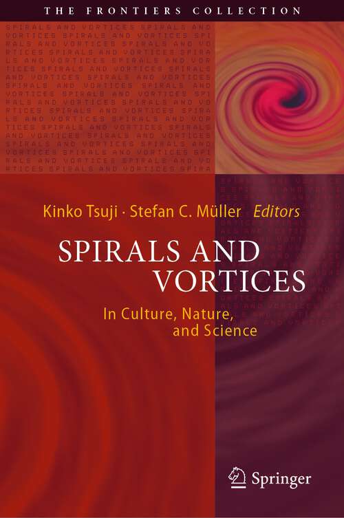 Book cover of Spirals and Vortices: In Culture, Nature, and Science (1st ed. 2019) (The Frontiers Collection)