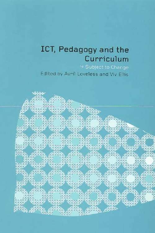 Book cover of ICT, Pedagogy and the Curriculum: Subject to Change