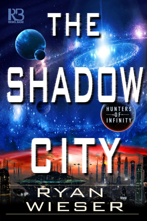 Book cover of The Shadow City (Not Yet Available) (Hunters of Infinity #2)