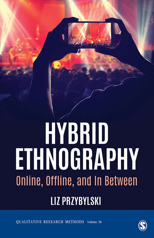 Book cover of Hybrid Ethnography: Online, Offline, and In Between (Qualitative Research Methods #58)