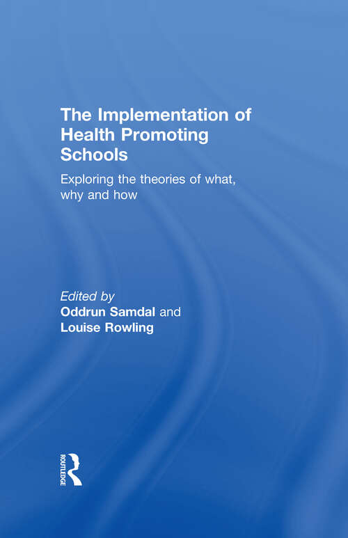 Book cover of The Implementation of Health Promoting Schools: Exploring the theories of what, why and how